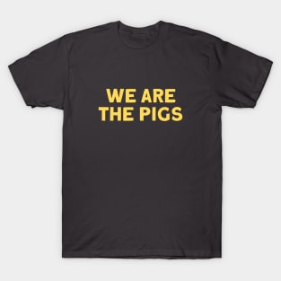 We Are The Pigs, mustard T-Shirt